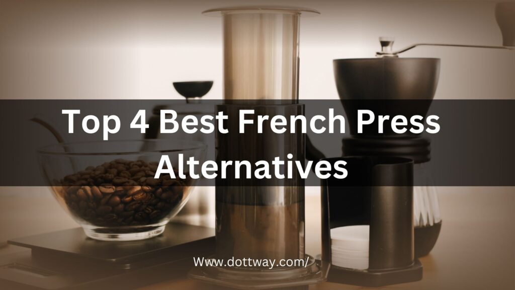 Top 4 Best French Press Alternatives: Brew Beyond Basics - Dottway