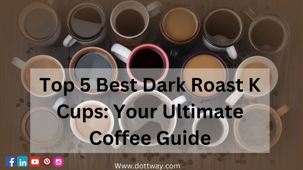 Best Dark Roast K Cups