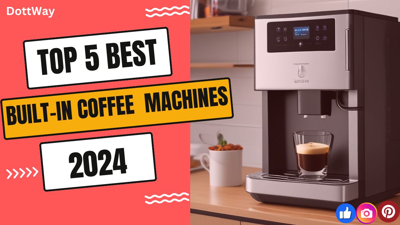 TOP 5 Best Built-In Coffee Machines 2024