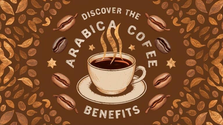 Discover the Arabica Coffee Benefits: A Simple Guide